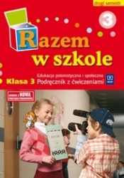 Razem w szkole 3 Edukacja polonistyczna i społeczna Podręcznik z ćwiczeniami Część 3 semestr 2