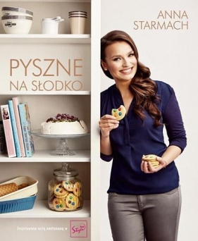 Pyszne na słodko - Anna Starmach