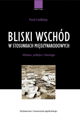 Bliski Wschód w stosunkach międzynarodowych - Fred Halliday