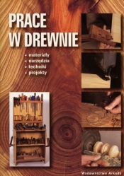 Prace w drewnie (Uszkodzona okładka) - Opracowanie zbiorowe