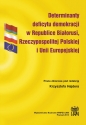 Determinanty deficytu demokracji w Republice Białorusi, Rzeczypospolitej Polskiej i Unii Europejskiej