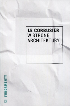 W stronę architektury - Le Corbusier
