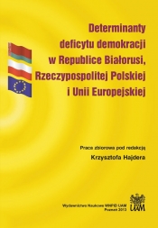 Determinanty deficytu demokracji w Republice Białorusi, Rzeczypospolitej Polskiej i Unii Europejskiej