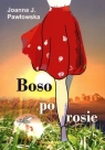 Boso po rosie Pawłowska Joanna J.