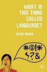 What is This Thing Called Language? David Nunan