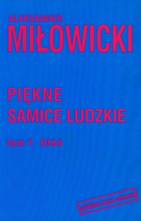 Piękne samice ludzkie t.1 - Miłowicki Aleksander