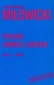 Piękne samice ludzkie t.1 - Miłowicki Aleksander