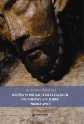 Rzeźba w Prusach Krzyżackich do połowy XIV wieku. Źródła stylu