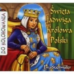 Święta Jadwiga Królowa Polski kolorowanka - Ewa Stadtmüller