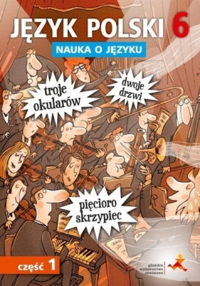 Język Polski. Nauka O Języku 6. Część 1. Ćwiczenia. Szkoła podstawowa. - Piotr Borys, Anna Halasz