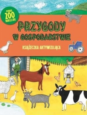 Książeczka aktywizująca. Przygody w gospodarstwie - Opracowanie zbiorowe