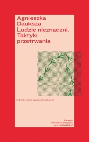 Ludzie nieznaczni. Taktyki przetrwania - Agnieszka Dauksza