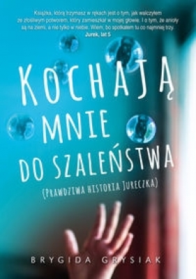 Kochają mnie do szaleństwa (Uszkodzona okładka) - Grysiak Brygida