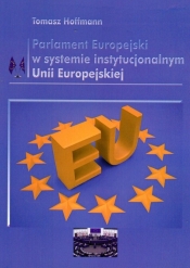 Parlament Europejski w systemie instytucjonalnym Unii Europejskiej