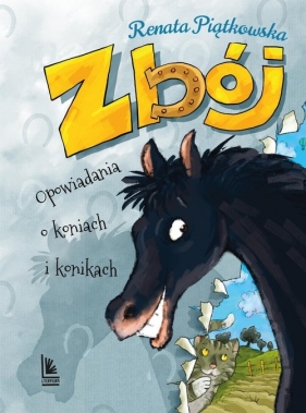 Zbój. Opowiadania o koniach i konikach - Renata Piątkowska