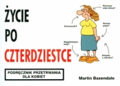 ŻYCIE PO CZTERDZIESTCE PODRĘCZNIK PRZETRWANIA DLA KOBIET WYD.2010