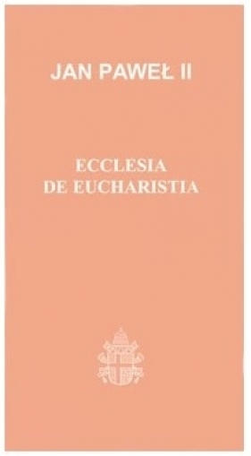 Ecclesia de Eucharistia, Jan Paweł II (30) - Jan Paweł II