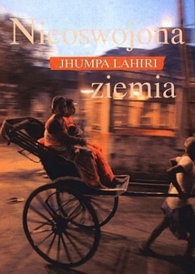 Nieoswojona ziemia - Jhumpa Lahiri