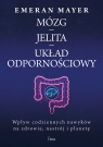 Mózg - jelita - układ odpornościowy. Wpływ codziennych nawyków na zdrowie, Emeran Mayer