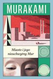 Miasto i jego nieuchwytny mur - Haruki Murakami