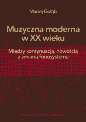 Muzyczna moderna w XX wieku - Gołąb Maciej