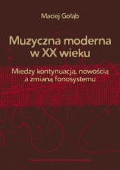 Muzyczna moderna w XX wieku - Gołąb Maciej