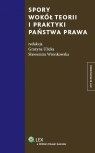 Spory wokół teorii i praktyki państwa prawa Ulicka Grażyna, Wronkowska Sławomira