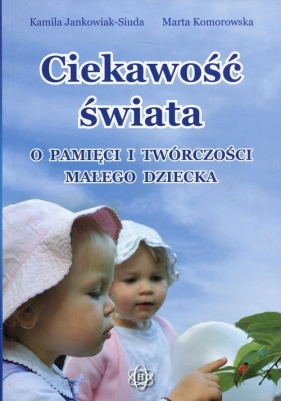 Ciekawość świata - Jankowska-Siuda Kamila, Komorowska Marta