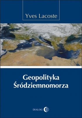 Geopolityka Śródziemnomorza - Lacoste Yves