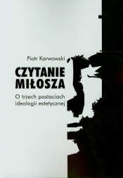 Czytanie Miłosza - Karwowski Piotr