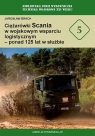 Ciężarówki Scania w wojskowym wsparciu logistycznym - ponad 125 lat w Jarosław Brach