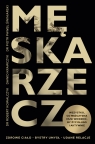 Męska rzecz. Wszystko, co mężczyzna musi wiedzieć, by żyć długo i Robert Kowalczyk