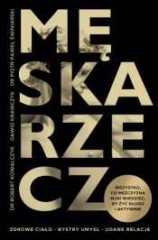 Męska rzecz. Wszystko, co mężczyzna musi wiedzieć, by żyć długo i aktywnie - Robert Kowalczyk