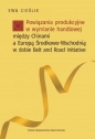 Powiązania produkcyjne w wymianie handlowej między Chinami a Europą Środkow-Wschodnią w dobie Belt and Road - Ewa Cieślik