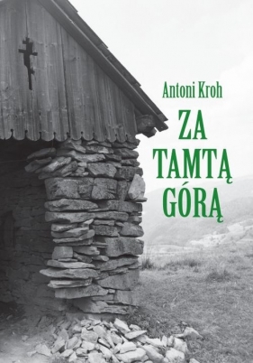Za tamtą górą - Antoni Kroh