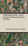 A Blockaded Family - Life in Southern Alabama During the Civil War Hague Parthenia Antoinette