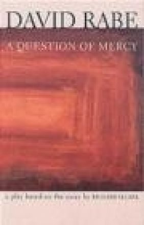 Question of Mercy a Play Richard Selzer, David Rabe, D Rabe