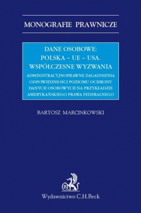 Dane osobowe Polska UE USA Współczesne wyzwania administracyjnoprawne zagadnienia odpowiednio - Bartosz Marcinkowski