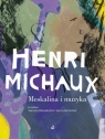 Meskalina i muzyka Henri Michaux