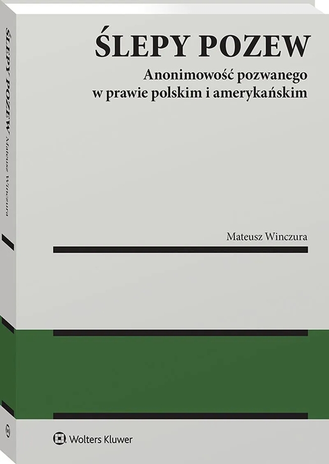 <img src='https://webimage.pl/pics/490/6/d9788384386002.png' style='height:440px' /> Ślepy pozew. Anonimowość pozwanego w prawie polskim i amerykańskim