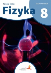 Fizyka SP 8 To nasz świat ćwiczenia - Piotr Nieżurawski, Iwona Szczepańska