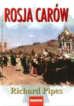 Rosja carów - Pipes Richard
