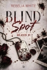 Blind Spot. Blind. Tom 1 Rebelia White