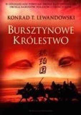 Trylogia Dalekowschodnia 1 Bursztynowe Królestwo - Lewandowski Konrad T.