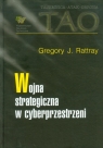 Wojna strategiczna w cyberprzestrzeni  Rattray Gregory J.