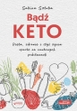 Bądź KETO. Dieta, zdrowie i styl życia oparte na naukowych podstawach - Sabina Sztuba