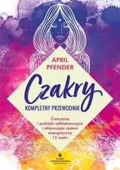 Czakry - kompletny przewodnik - Pfender April