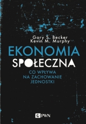 Ekonomia społeczna - Kevin M. Murphy, Gary S. Becker