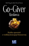 GO-GIVER Rozdawca Krótka opowieść o wielkiej koncepcji biznesowej Burg Bob, John David Mann