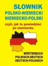 Słownik polsko niemiecki niemiecko polski czyli jak to powiedzieć po niemiecku